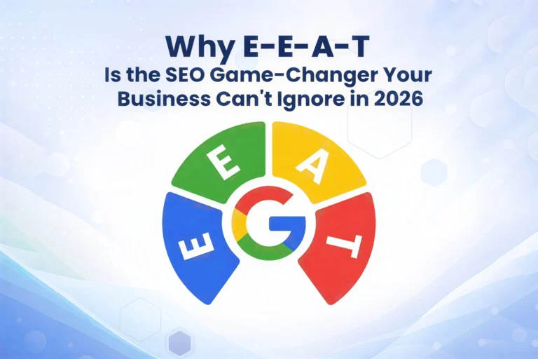 Why E-E-A-T Is the SEO Game-Changer Your Business Can’t Ignore in 2026