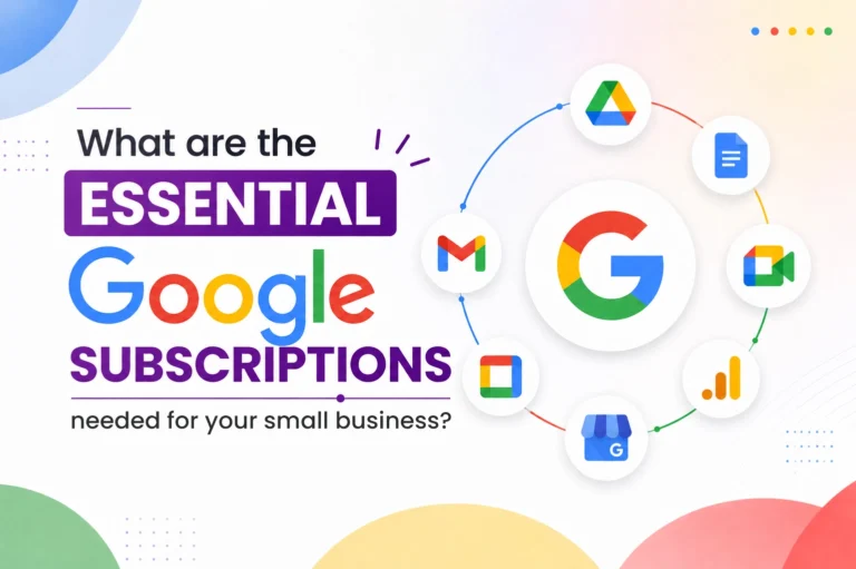 What Are the Essential Google Subscriptions Needed for Your Small Business?